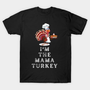 Im The Mama Turkey T-Shirt